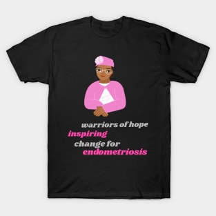 warriors of hope: inspiring change for Endometriosis T-Shirt